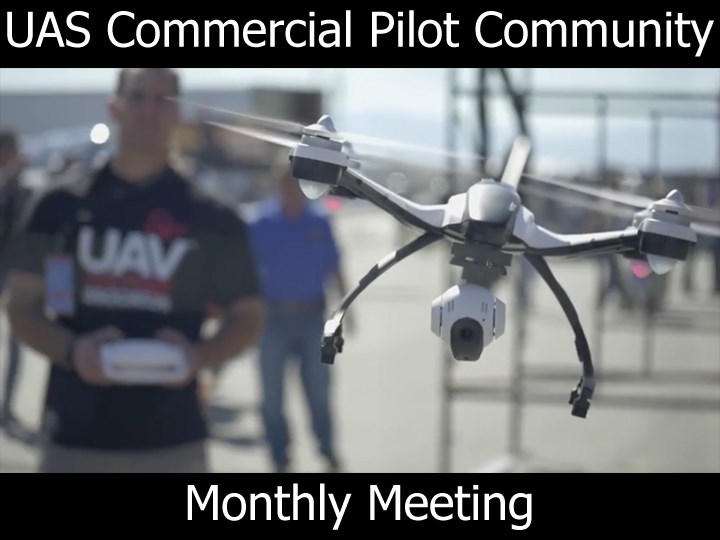 UAS Commercial Pilot Community (CPC) Monthly Meeting and New Pilot Expo